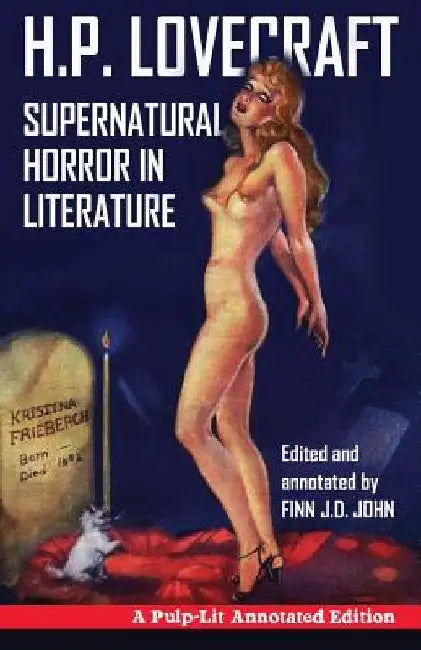 Supernatural Horror in Literature: A Pulp-Lit Annotated Edition by Finn J. D. John