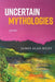 Uncertain Mythologies: poems by James Alan Riley