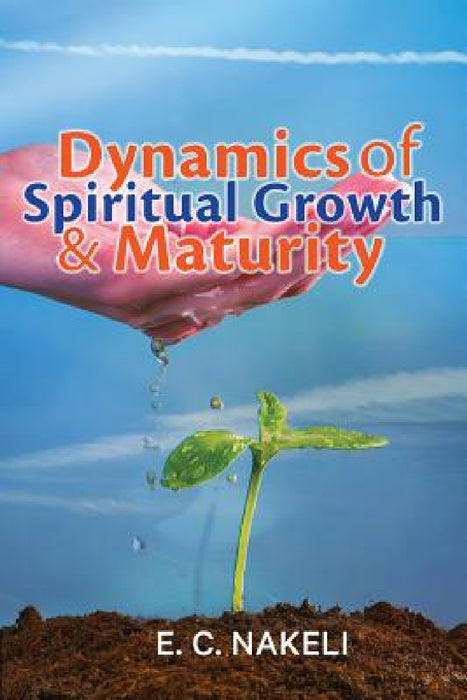Dynamics of Growth and Maturity by E. C. Nakeli