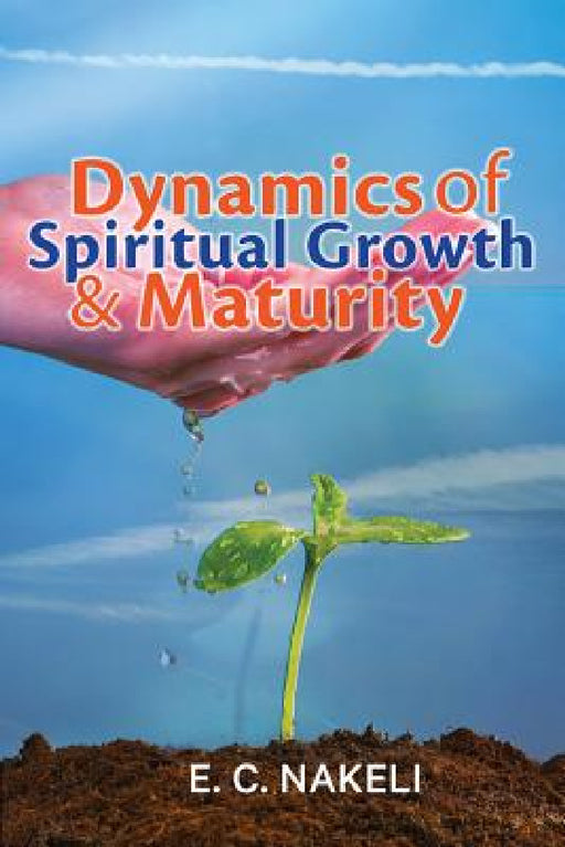 Dynamics of Growth and Maturity by E. C. Nakeli