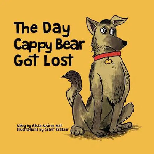 The Day Cappy Bear Got Lost by Alicia Suárez Holt