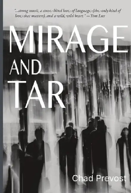 Mirage and Tar by Chad Prevost