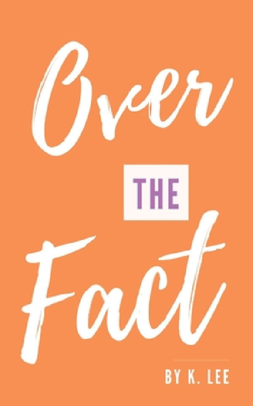 Over the Fact by K. Lee