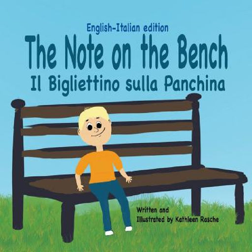 The Note on the Bench - English/Italian edition by Kathleen Rasche