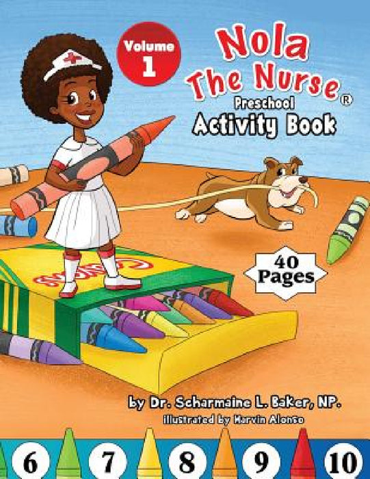 Nola The Nurse Preschool Activity Book by Scharmaine L. Baker, Marvin Alonso