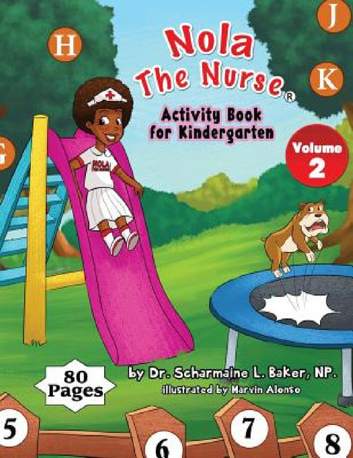 Nola The Nurse Activity Book For Kindergarten by Scharmaine L. Baker, Marvin Alonso