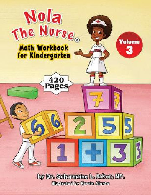 Nola The Nurse Math Workbook for Kindergarten by Scharmaine L. Baker, Marvin Alonso