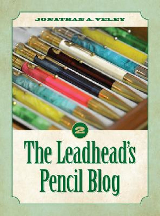 The Leadhead's Pencil Blog: Volume 2 by Jonathan A. Veley