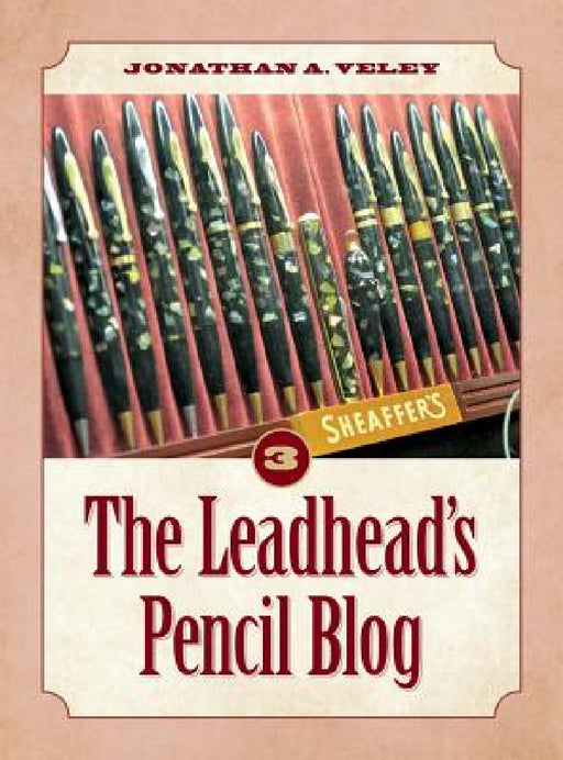 The Leadhead's Pencil Blog: Volume 3 by Jonathan A. Veley