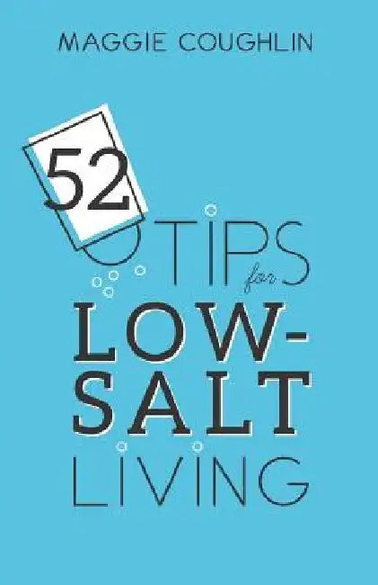 52 Tips for Low-Salt Living by Maggie Coughlin