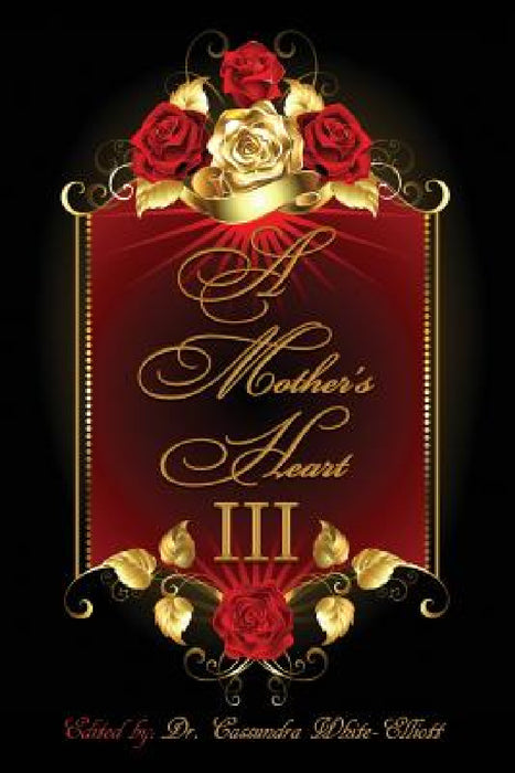 A Mother's Heart III by Cassundra White-Elliott