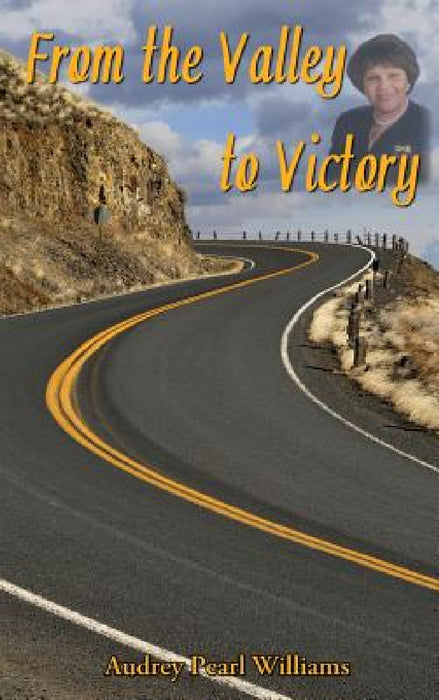 From the Valley to Victory by Audrey Pearl Williams