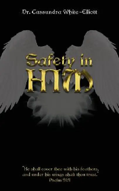 Safety in Him by Cassundra White-Elliott