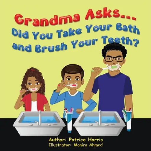 Grandma Asks... Did You Take Your Bath and Brush Your Teeth? by Patrice Harris