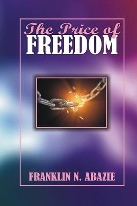 The Price of Freedom: Deliverance by Franklin Abazie