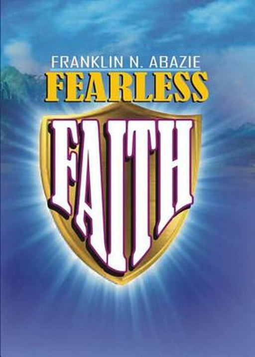 Fearless Faith: Faith by Franklin N. Abazie