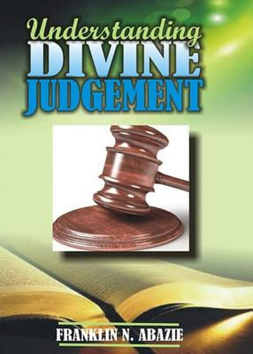 Understanding Divine Judgement: Judgement by Franklin N. Abazie