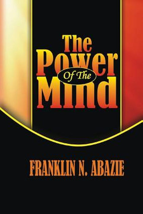 The Power of the Mind: Breakthrough by Franklin N. Abazie