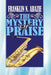 The Mystery of Praise: Praise by Franklin N. Abazie