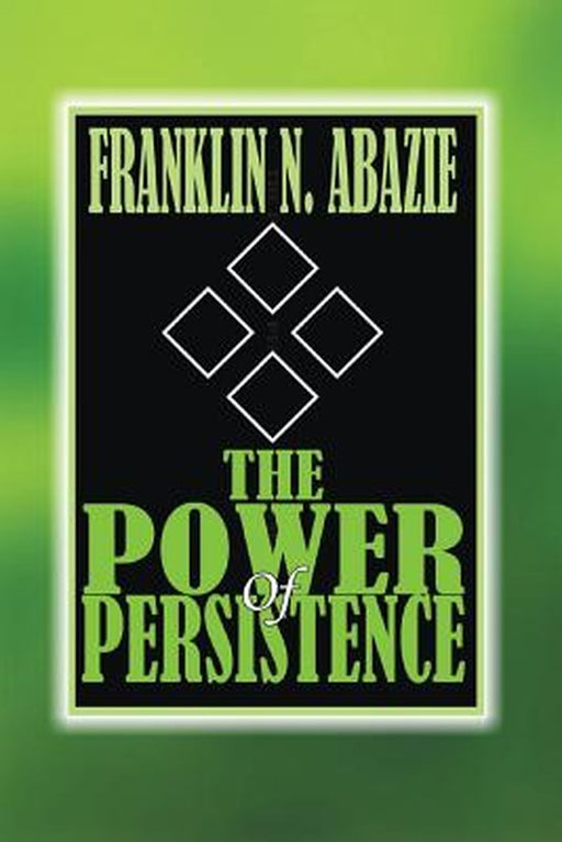 The Power of Persistent Prayer: Prayer by Franklin N. Abazie