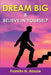 Dream Big and Believe in Yourself: Prosperity by Franklin N. Abazie