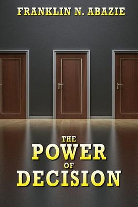 The Power of Decision: Deliverance by Franklin N. Abazie