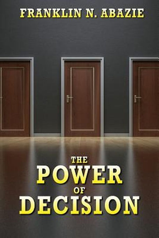 The Power of Decision: Deliverance by Franklin N. Abazie