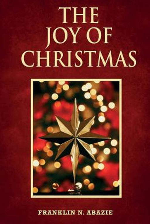 The Joy of Christmas: Joy by Franklin N. Abazie