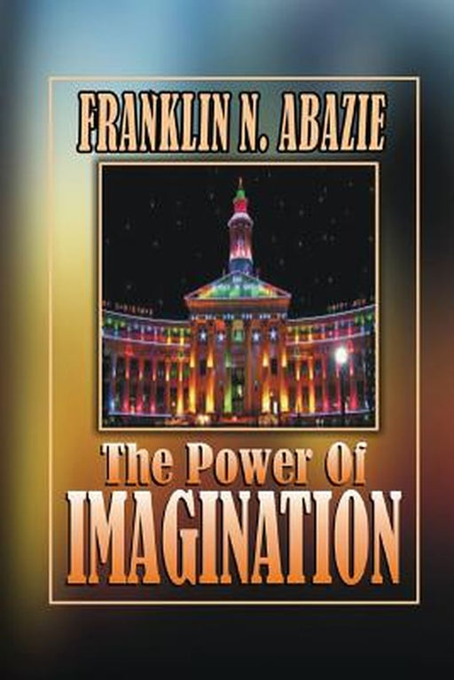 The Power of Imagination: Righteousness by Franklin N. Abazie