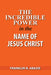 The Incredible Power in the Name of Jesus Christ by Franklin N. Abazie