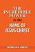 The Incredible Power in the Name of Jesus Christ by Franklin N. Abazie