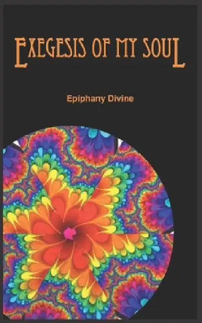 Exegesis of My Soul by Epiphany Divine