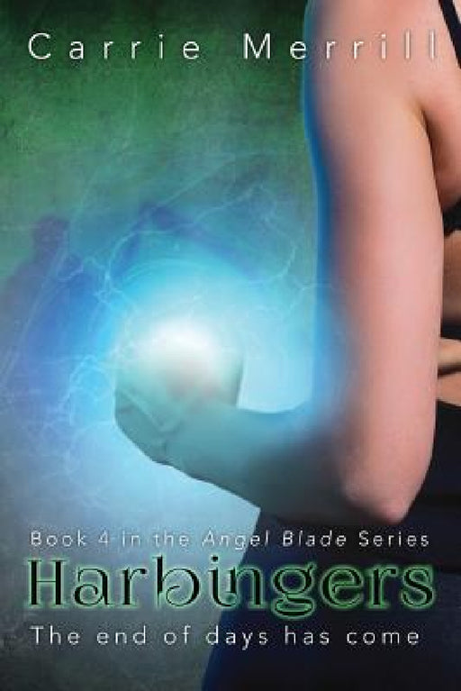 Harbingers: Book 4 of the Angel Blade Series by Carrie Merrill