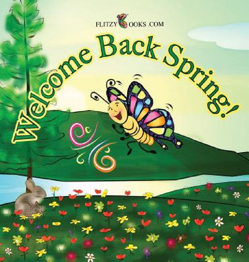 Welcome Back Spring! by Flitzy Books Com