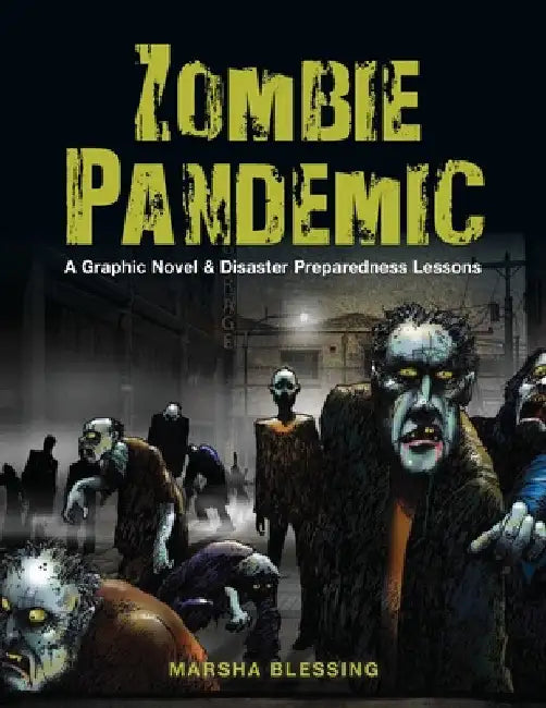 Zombie Pandemic: A Graphic Novel & Disaster Preparedness Lessons by Blessing, Marsha