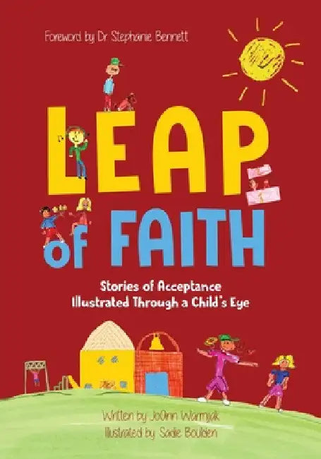 Leap of Faith: Stories of Acceptance Illustrated Through a Child's Eyes by Joann Warmijak