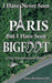 I Have Never Seen Paris but I Have Seen Bigfoot: A True Documentary of Bigfoot by Nancy Moosburner