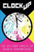 Clock Up: The 24-Hour Comics of Dennis Kanenwisher by Dennis Kanenwisher