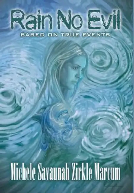 Rain No Evil by Michele Savauanah Zirkle Marcum