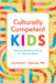Culturally Competent Kids: Raising Children to Thrive in a Diverse World by Samantha Sweeney