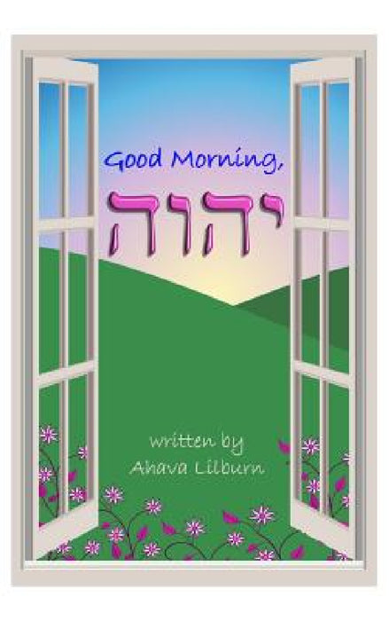 Good Morning, YHVH by Minister 2. Others, Ahava Lilburn