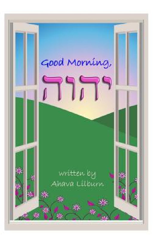 Good Morning, YHVH by Minister 2. Others, Ahava Lilburn