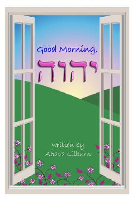 Good Morning, YHVH by Minister 2. Others, Ahava Lilburn
