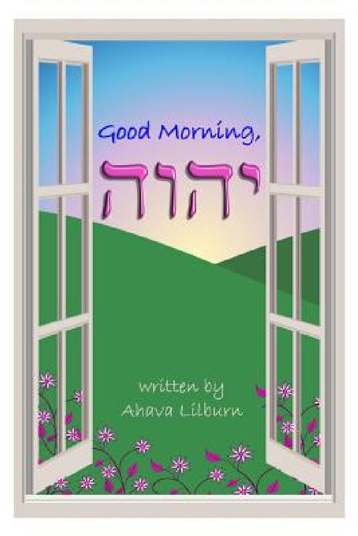 Good Morning, YHVH by Minister 2. Others, Ahava Lilburn