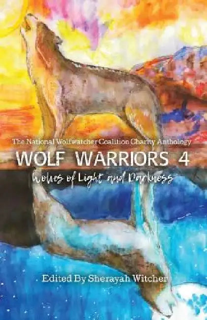 Wolf Warriors 4: Wolves of Light and Darkness by Sherayah Witcher