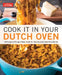 Cook It in Your Dutch Oven: 150 Foolproof Recipes Tailor-Made for Your Kitchen's Most Versatile Pot by America's Test Kitchen