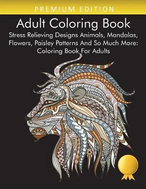 Adult Coloring Book: Stress Relieving Designs Animals Mandalas Flowers Paisley Patterns by Coloring Books for Adults Relaxation