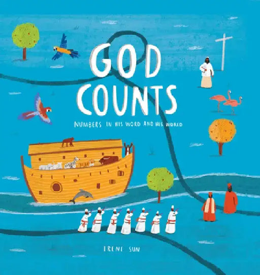 God Counts: Numbers in His Word and His World by Irene Sun