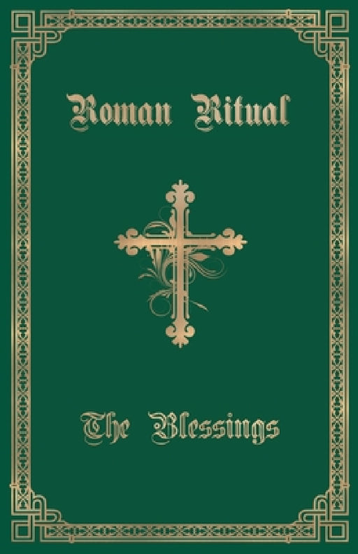 The Roman Ritual: Volume III: The Blessings by Philip T. Weller