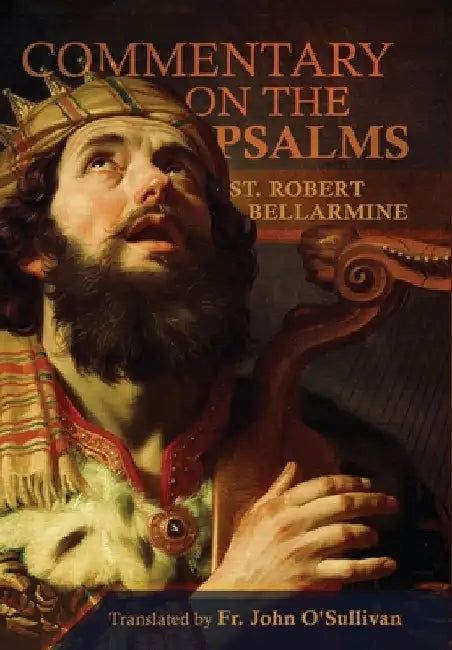 A Commentary on the Book of Psalms by St Robert Bellarmine